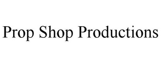 PROP SHOP PRODUCTIONS