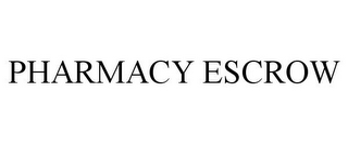 PHARMACY ESCROW