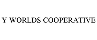 Y WORLDS COOPERATIVE