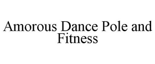 AMOROUS DANCE POLE AND FITNESS