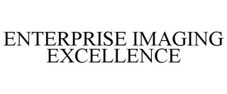 ENTERPRISE IMAGING EXCELLENCE