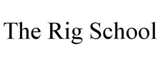 THE RIG SCHOOL