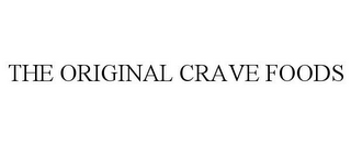 THE ORIGINAL CRAVE FOODS