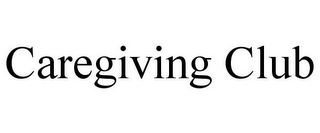 CAREGIVING CLUB