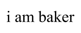 I AM BAKER