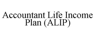 ACCOUNTANT LIFE INCOME PLAN (ALIP)
