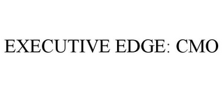 EXECUTIVE EDGE: CMO