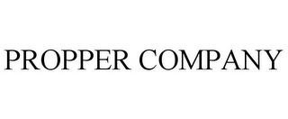 PROPPER COMPANY