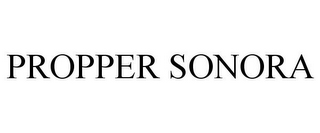 PROPPER SONORA