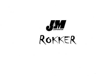 J&M CORPORATION ROKKER