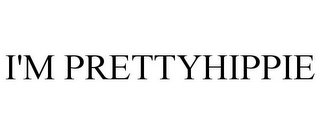 I'M PRETTYHIPPIE