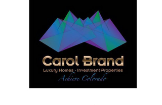 CAROL BRAND LUXURY HOMES · INVESTMENT PROPERTIES ACHIEVE COLORADO