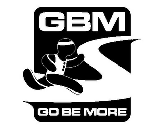 GBM GO BE MORE