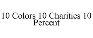 10 COLORS 10 CHARITIES 10 PERCENT