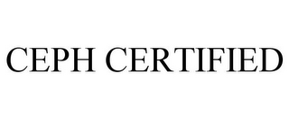 CEPH CERTIFIED