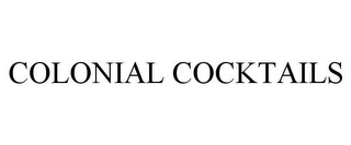 COLONIAL COCKTAILS