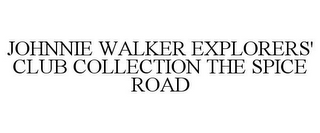 JOHNNIE WALKER EXPLORERS' CLUB COLLECTION THE SPICE ROAD