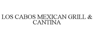 LOS CABOS MEXICAN GRILL & CANTINA