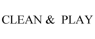 CLEAN & PLAY