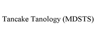 TANCAKE TANOLOGY (MDSTS)