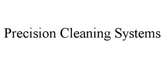 PRECISION CLEANING SYSTEMS