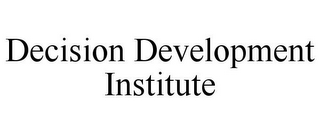DECISION DEVELOPMENT INSTITUTE
