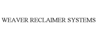 WEAVER RECLAIMER SYSTEMS