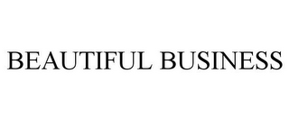 BEAUTIFUL BUSINESS