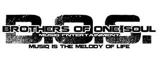 B.O.S. BROTHERS OF ONE SOUL MUSIQ ENTERTAINMENT MUSIQ IS THE MELODY OF LIFE