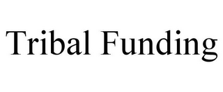 TRIBAL FUNDING