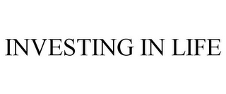 INVESTING IN LIFE