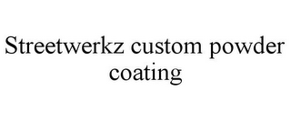 STREETWERKZ CUSTOM POWDER COATING