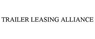 TRAILER LEASING ALLIANCE