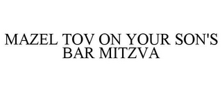 MAZEL TOV ON YOUR SON'S BAR MITZVA