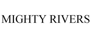 MIGHTY RIVERS