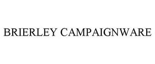 BRIERLEY CAMPAIGNWARE