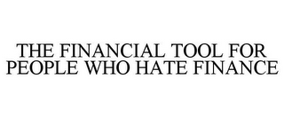 THE FINANCIAL TOOL FOR PEOPLE WHO HATE FINANCE