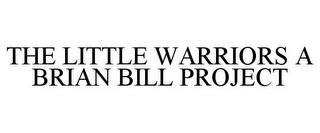 THE LITTLE WARRIORS A BRIAN BILL PROJECT