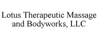 LOTUS THERAPEUTIC MASSAGE AND BODYWORKS, LLC