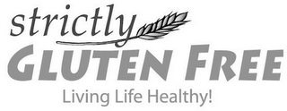 STRICTLY GLUTEN FREE LIVING LIFE HEALTHY!