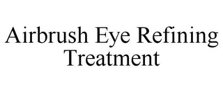 AIRBRUSH EYE REFINING TREATMENT