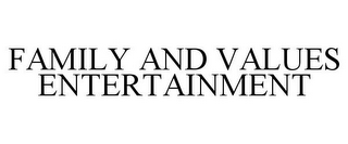 FAMILY AND VALUES ENTERTAINMENT