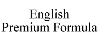 ENGLISH PREMIUM FORMULA