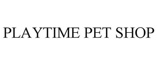 PLAYTIME PET SHOP