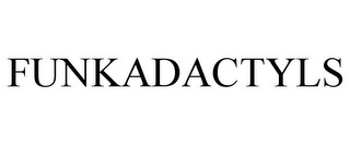 FUNKADACTYLS