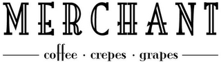 MERCHANT COFFEE · CREPES · GRAPES
