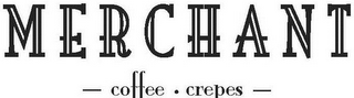 MERCHANT COFFEE · CREPES