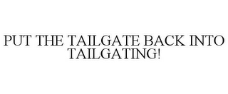 PUT THE TAILGATE BACK INTO TAILGATING!