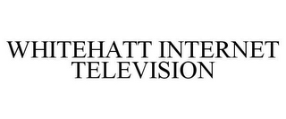 WHITEHATT INTERNET TELEVISION