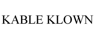 KABLE KLOWN